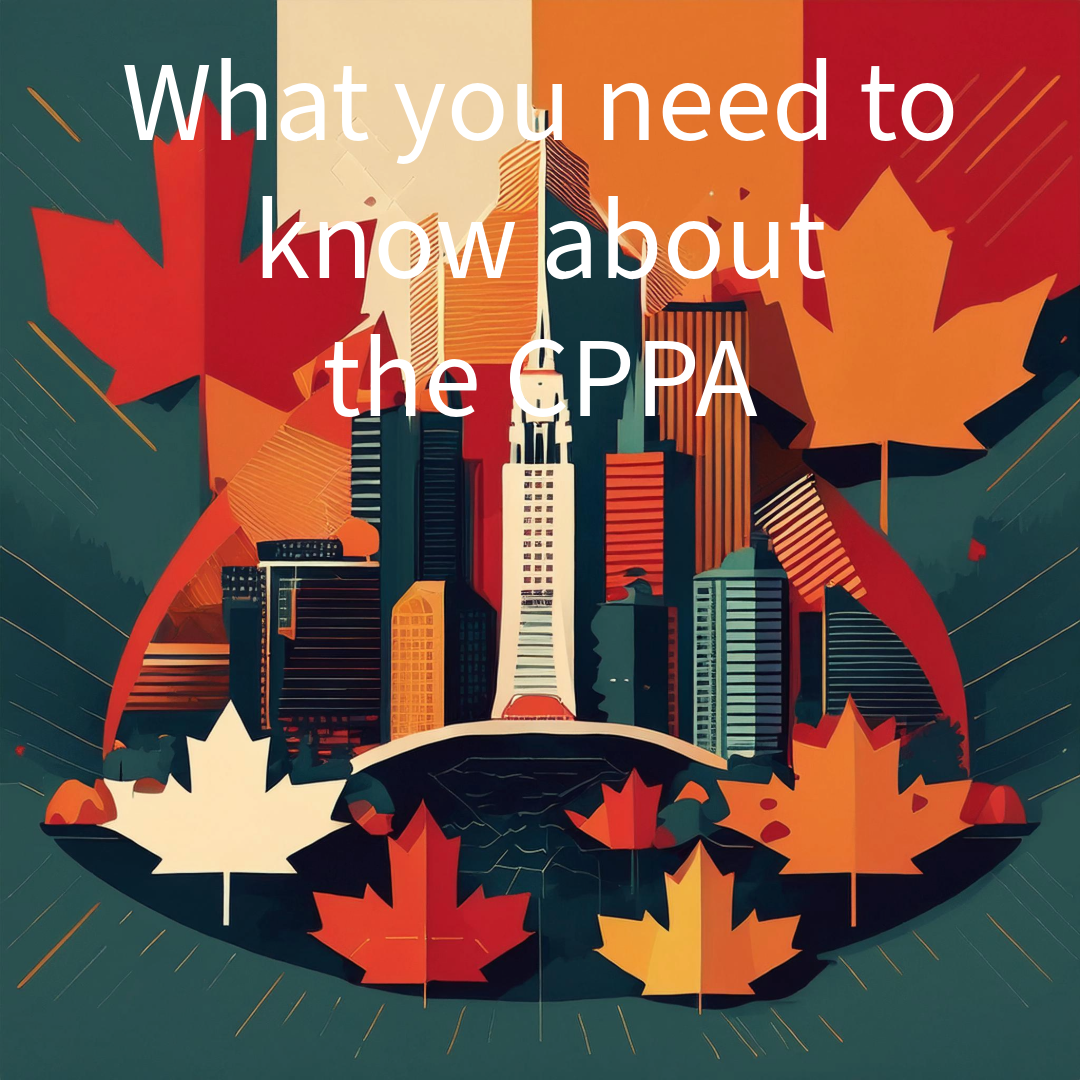 Understanding the Canadian CPPA: Status, Repercussions, and Cybersecurity Implications